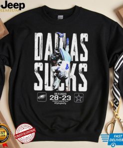 Dallas Sucks Philadelphia Eagles 28 23 Dallas Cowboys Shirt