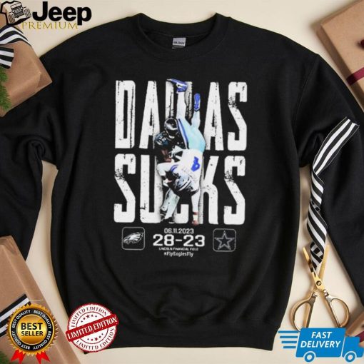 Dallas Sucks Philadelphia Eagles 28 23 Dallas Cowboys Shirt