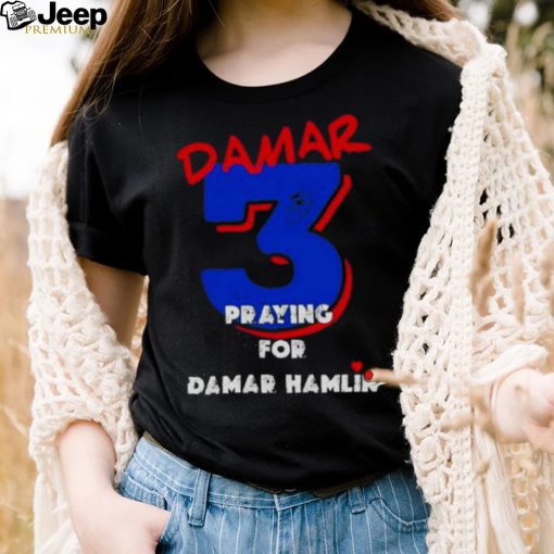 Damar 3 Praying for Damar Hamlin Shirt