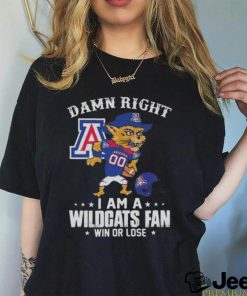 Damn Right I Am A Arizona Wildcats Mascot Fan Win Or Lose Shirt