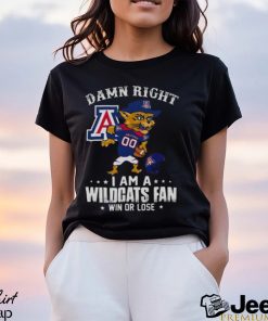 Damn Right I Am A Arizona Wildcats Mascot Fan Win Or Lose t shirt