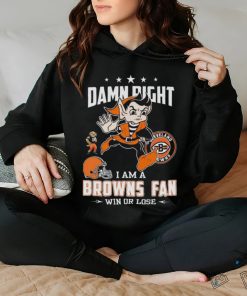 Damn Right I Am A Browns Fan Win Or Lose T Shirts