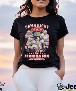 Damn Right I Am A Florida Fan Now And Forever T Shirt