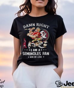 Damn Right I Am A Florida State Seminoles Mascot Fan Win Or Lose t shirt