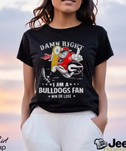 Damn Right I Am A Georgia Bulldogs Mascot Fan Win Or Lose 2023 t shirt