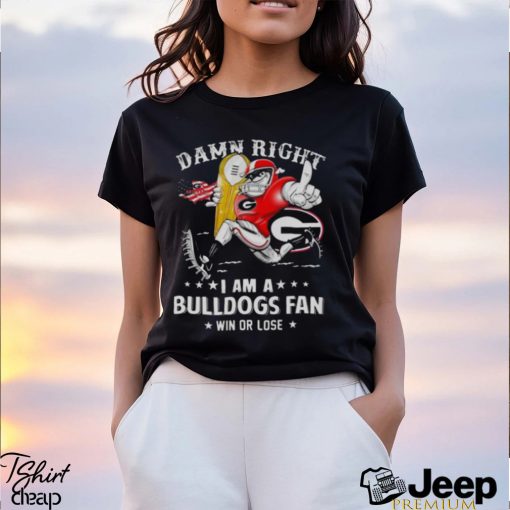 Damn Right I Am A Georgia Bulldogs Mascot Fan Win Or Lose 2023 t shirt