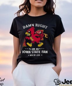 Damn Right I Am A Iowa State Mascot Fan Win Or Lose t shirt