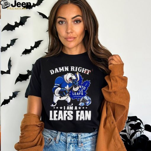 Damn Right I Am A Leafs Fan Win Or Lose Shirt