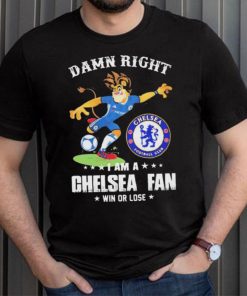 Damn Right I Am A Mascot Chelsea Mascot Fan Win Or Lose Shirt