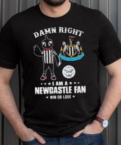 Damn Right I Am A Mascot Newcastle United Mascot Fan Win Or Lose Shirt