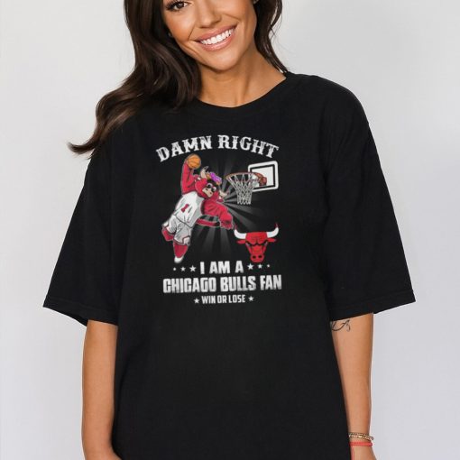 Damn Right I Am A Mascots Chicago Bulls Fan Win Or Lose Shirt