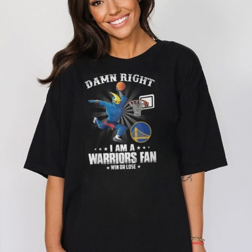 Damn Right I Am A Mascots Warriors Fan Win Or Lose Shirt