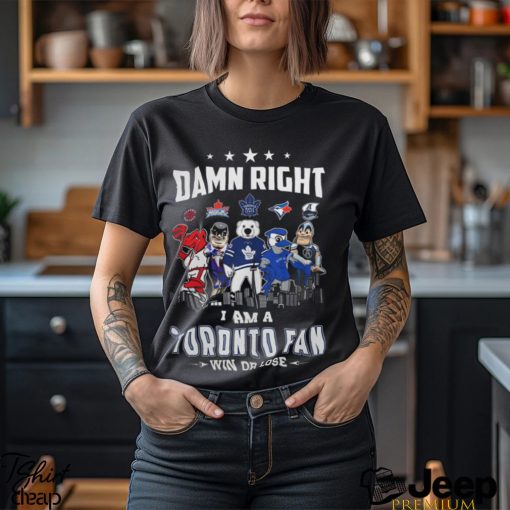 Damn Right I Am A Toronto Fans Shirt