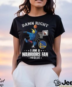 Damn Right I Am A Warriors Fan Shirt