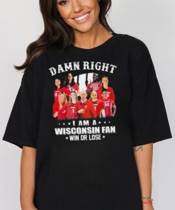 Damn Right I Am A Wisconsin Badgers Volleyball Fan Win Or Lose Shirt