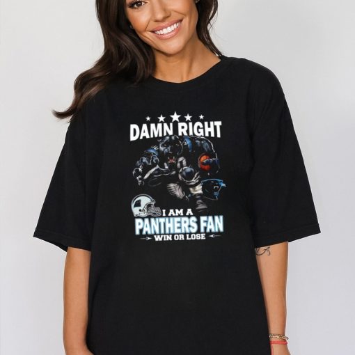 Damn Right I Am Carolina Panthers Fan Win Or Lose Mascot T Shirt