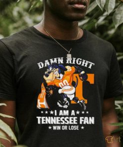 Damn Right I am a Tennessee Volunteers Fan win or lose Smokey NCAA shirt