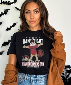 Damn Right – I Am A Arizona Diamondbacks Fan Win Or Lose Unisex T Shirt