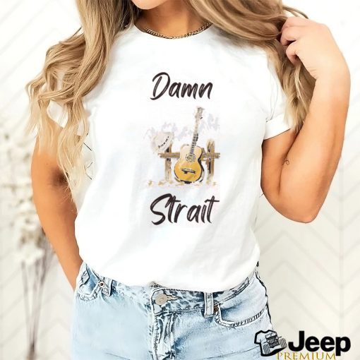 Damn Strait Shirt, White Cowboy Unisex T shirt