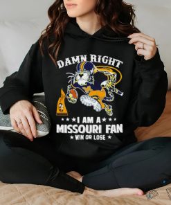 Damn right I am a Missouri Tigers fan win or lose shirt