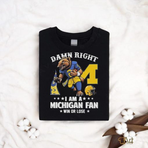 Damn right i am a michigan fan win or lose logo team 2024 shirt