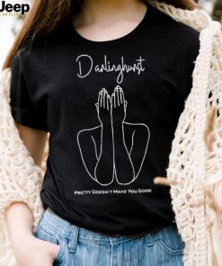 Darlinghurst Pretty Doesn’t make you good 2023 shirt