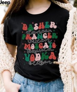 Dasher Dancer Prancer Vixon Moscato Tequila Vodka Blitzen Christmas T Shirt