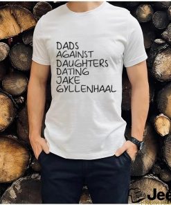 Dave Portnoy Dads Against Daughters Dating Jake Gyllenhaal Shirt