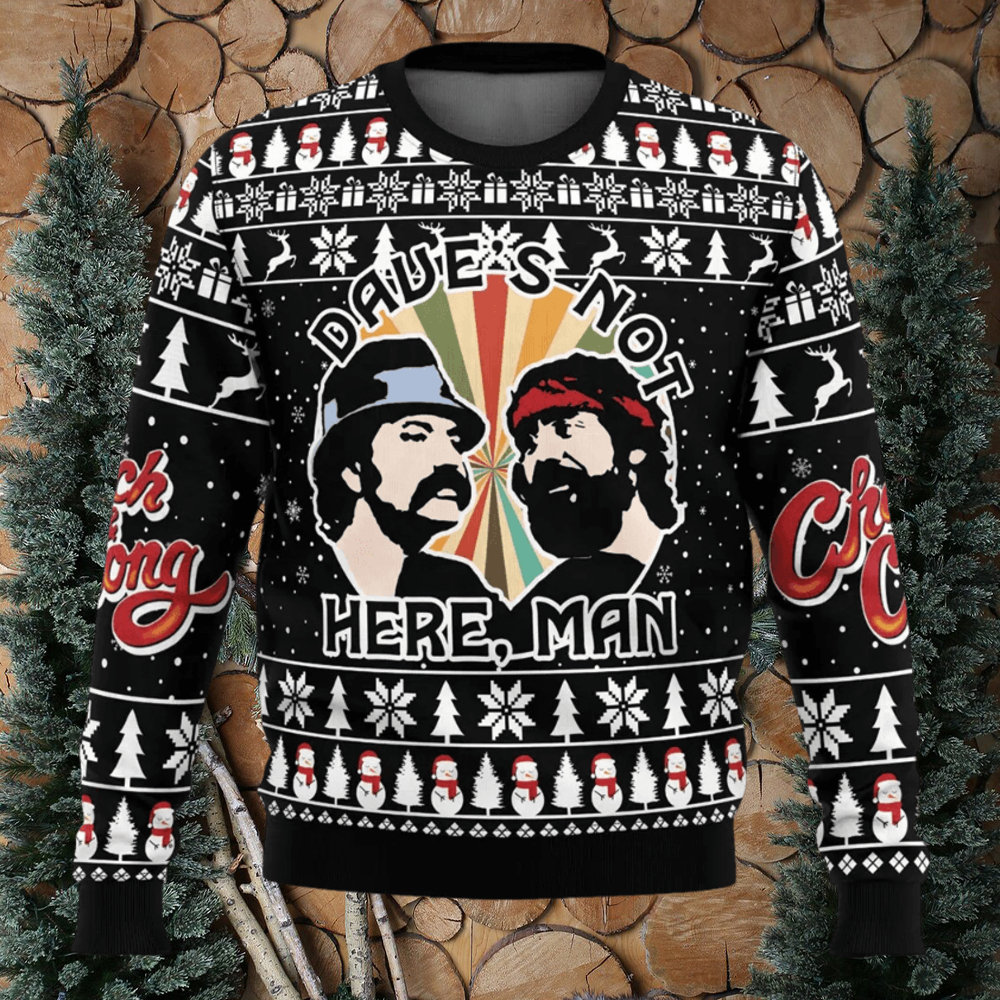 Dave s Not Here Man Cheech and Chong Ugly Christmas Sweater teejeep