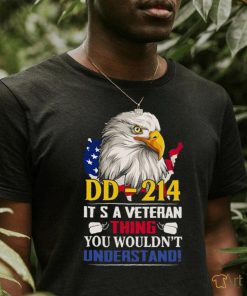 Dd 214 It’s A Veteran Thing You Wouldn’t Understand Funny Veteran Eagle Shirt