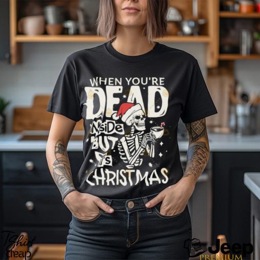 Dead Inside But Its Christmas Skeleton Shirt