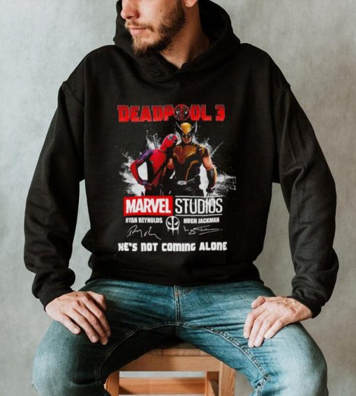 Deadpool 3 Marvel Studios He’s Not Coming Alone Signatures Shirt