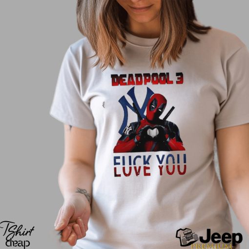 Deadpool 3 New York Yankees fuck you love you t shirt