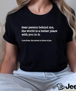 Dear Person Behind Me T Shirt