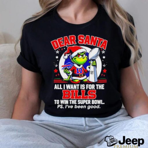 Dear Santa Grinch I Want Is For The Buffalo Bills To Win The Super Bowl Christmas Shirt