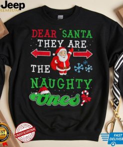 Dear Santa They Are The Naughty Ones Funny Christmas Shirt