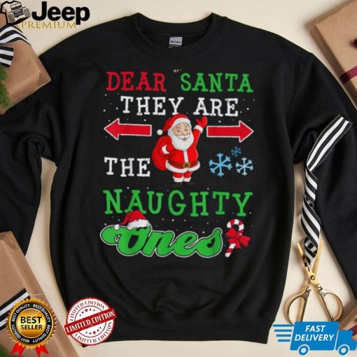 Dear Santa They Are The Naughty Ones Funny Christmas Shirt