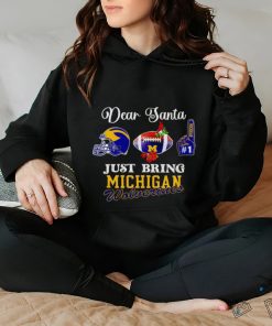 Dear Santa just bring Michigan Wolverines on top Christmas shirt