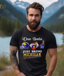 Dear Santa just bring Michigan Wolverines shirt