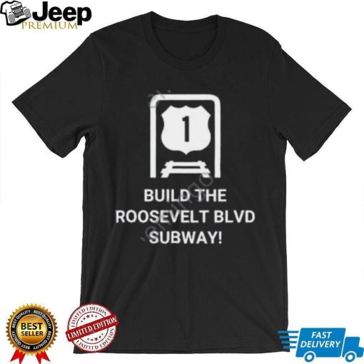 Dena Driscoll Build The Roosevelt Blvd Subway Official Shirt