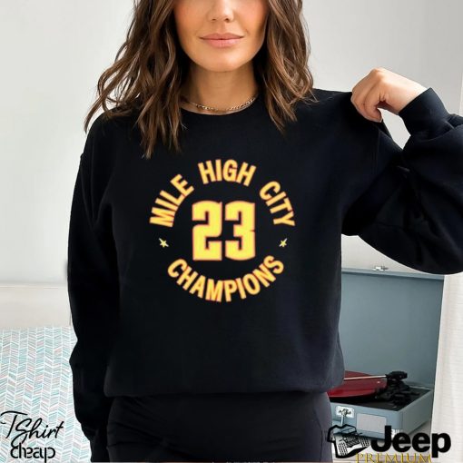 Denver Nuggets Basketball Mile High City Champions 2023 shirt