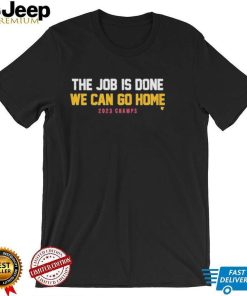 Denver The job is done we can go home 2023 champs Shirt