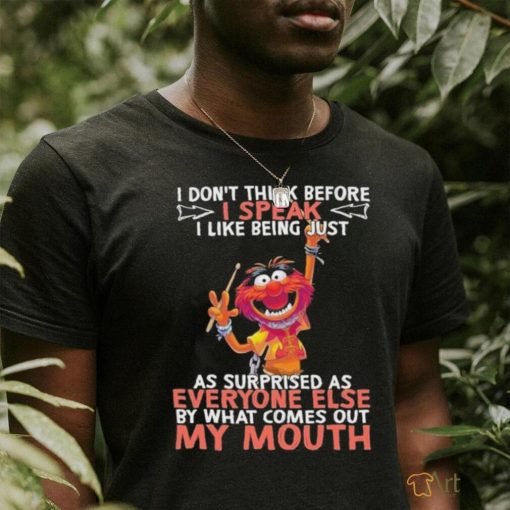 Design Animal DRUMMER I don’t think before I speak I like being just as surprised as everyone else by what comes out my mouth shirt