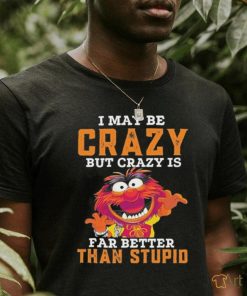 Design Animal DRUMMER I may be crazy but crazy is far better than stupid shirt