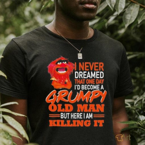 Design Animal DRUMMER I never dreamed that one day I’d become a Grumpy old man but here I am killing it shirt