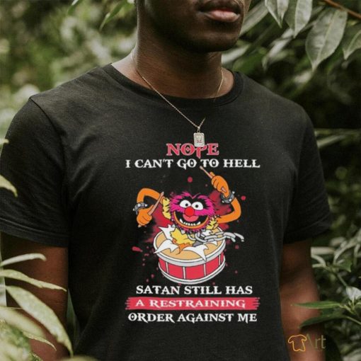 Design Animal DRUMMER nope I can’t go to hell satan still has a restraining order against me shirt