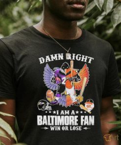 Design Damn right – I am a baltimore fan win or lose shirt