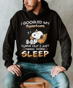 Design I Googled My Symptoms Turns Out I Just Need More Sleep Snoopy Shirt