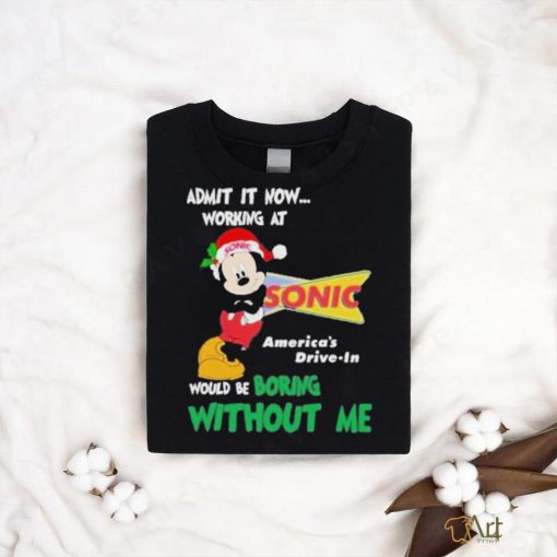 Design Mickey mouse santa admit it now working at Sonic America’s shirt