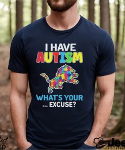 Detroit Lions I Have Autism What’s Your Excuse Shirt